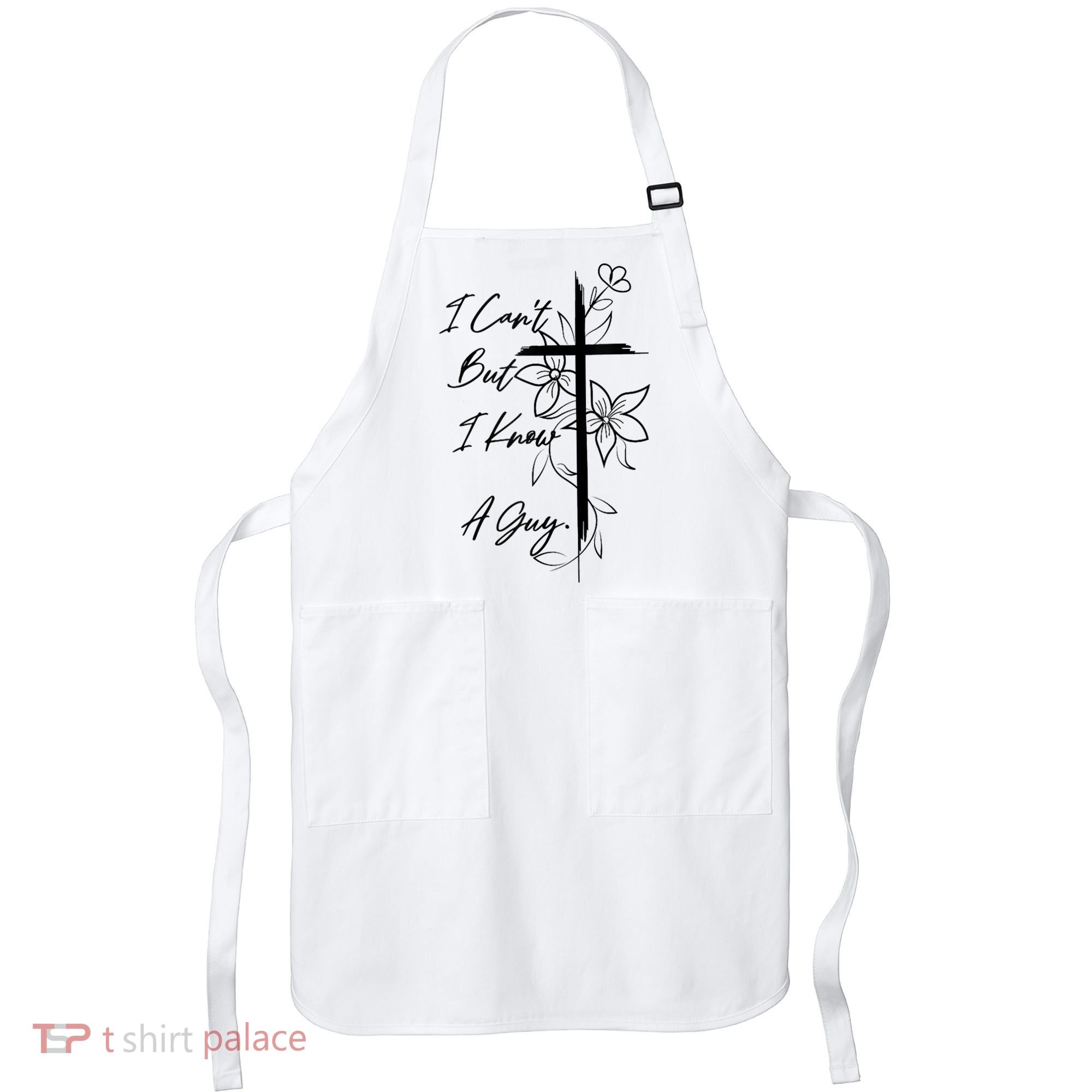 I Cant But I Know A Guy Jesus Cross Funny Christian God Apron