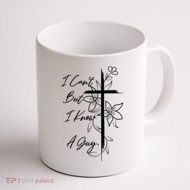 I Cant But I Know A Guy Jesus Cross Funny Christian God Coffee Mug back