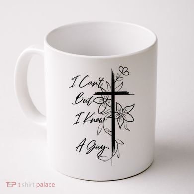 I Cant But I Know A Guy Jesus Cross Funny Christian God Coffee Mug