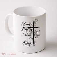 I Cant But I Know A Guy Jesus Cross Funny Christian God Coffee Mug thumb 0