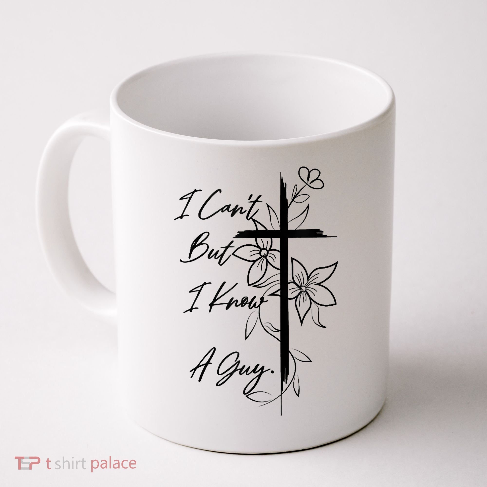 I Cant But I Know A Guy Jesus Cross Funny Christian God Coffee Mug