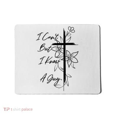 I Cant But I Know A Guy Jesus Cross Funny Christian God Mousepad