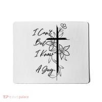 I Cant But I Know A Guy Jesus Cross Funny Christian God Mousepad thumb 0