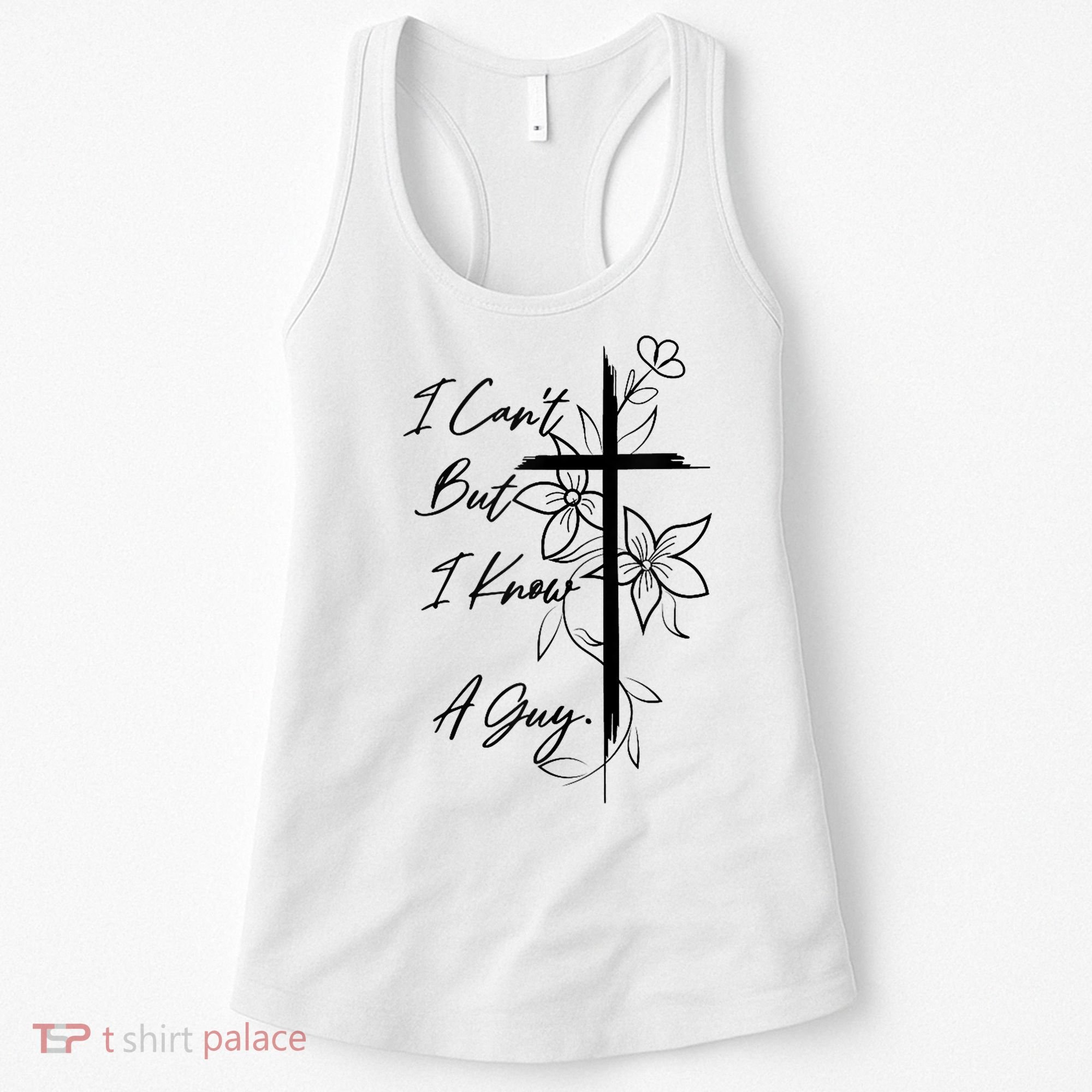 I Cant But I Know A Guy Jesus Cross Funny Christian God Women's Tank Top