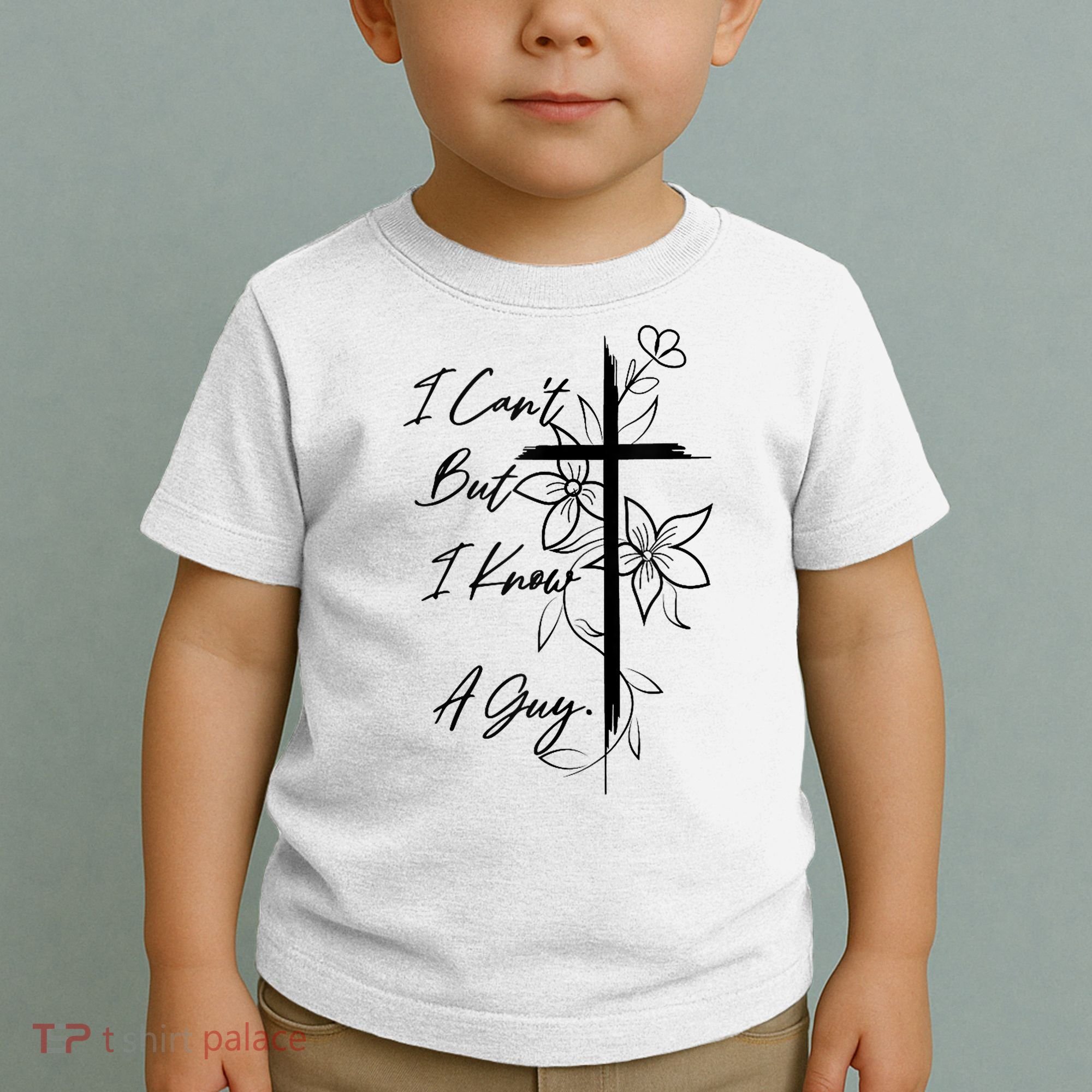 I Cant But I Know A Guy Jesus Cross Funny Christian God Toddler T-Shirt