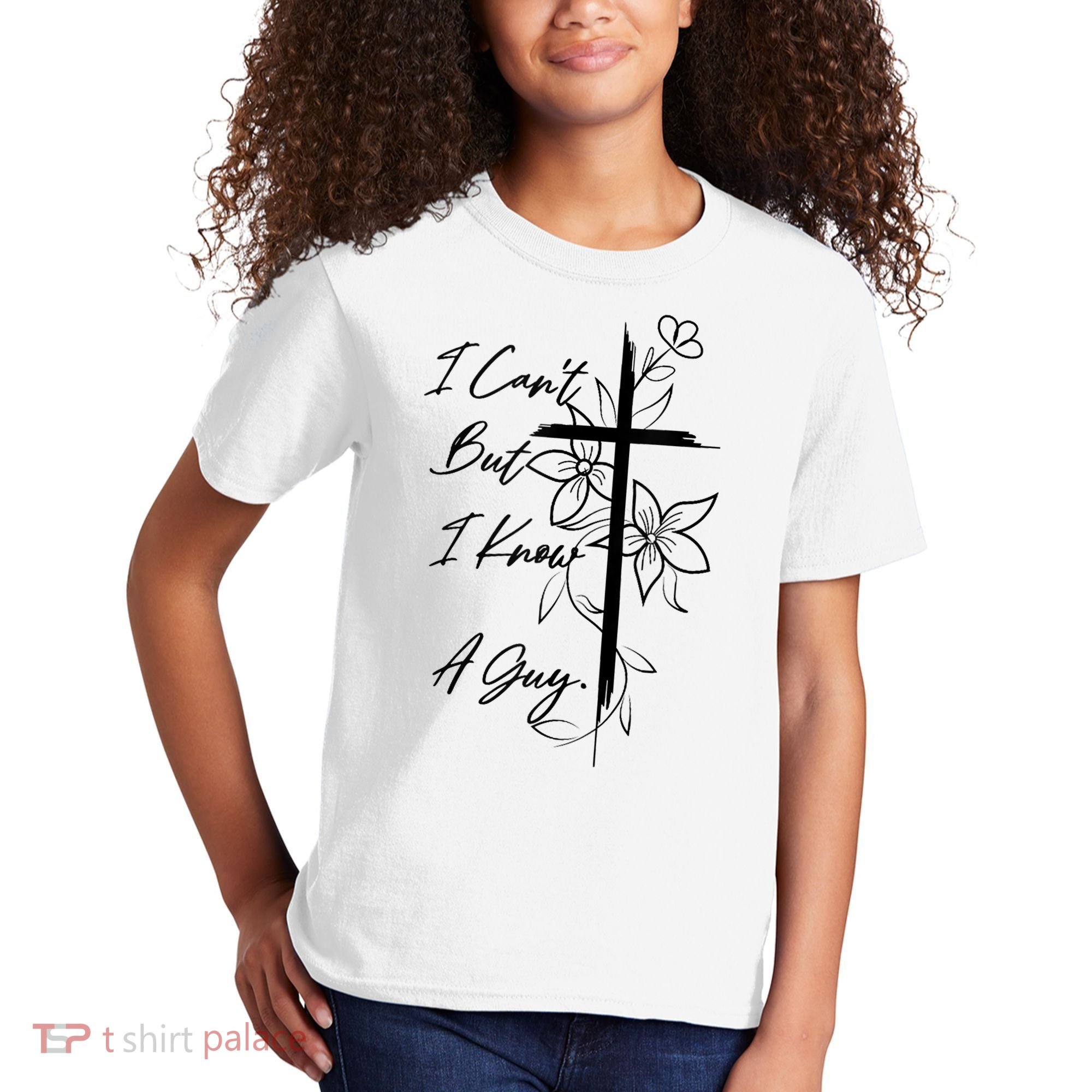 I Cant But I Know A Guy Jesus Cross Funny Christian God Kids T-Shirt