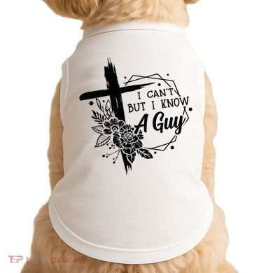 I Cant But I Know A Guy Jesus Cross Funny Christian Doggie Tank