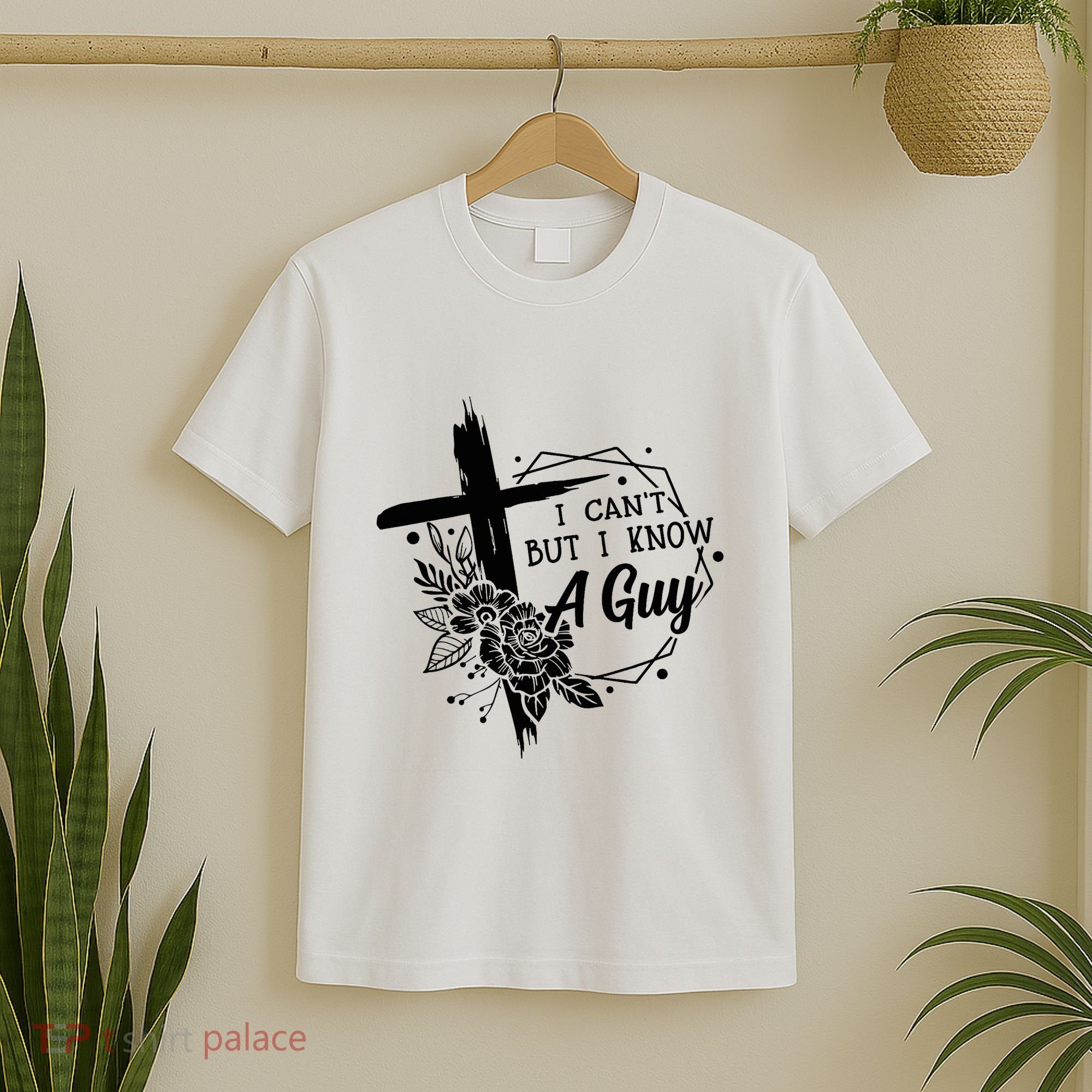I Cant But I Know A Guy Jesus Cross Funny Christian T-Shirt