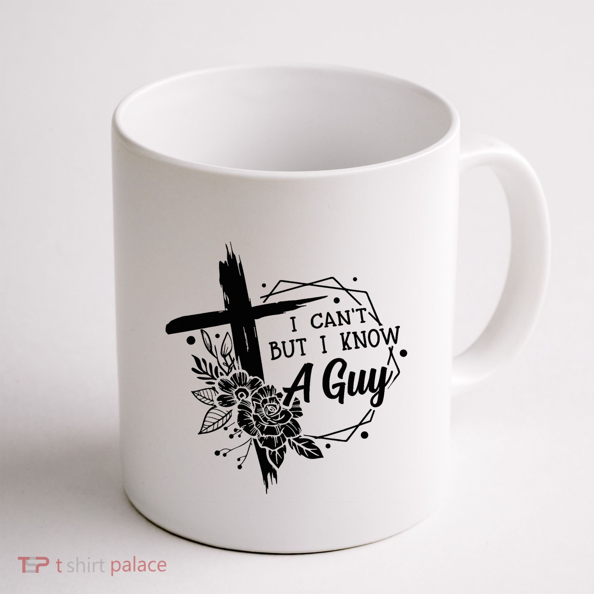 I Cant But I Know A Guy Jesus Cross Funny Christian Coffee Mug