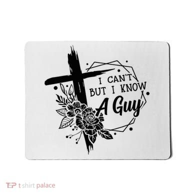I Cant But I Know A Guy Jesus Cross Funny Christian Mousepad