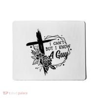 I Cant But I Know A Guy Jesus Cross Funny Christian Mousepad thumb 0