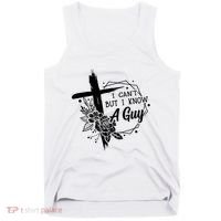 I Cant But I Know A Guy Jesus Cross Funny Christian Tank Top thumb 0