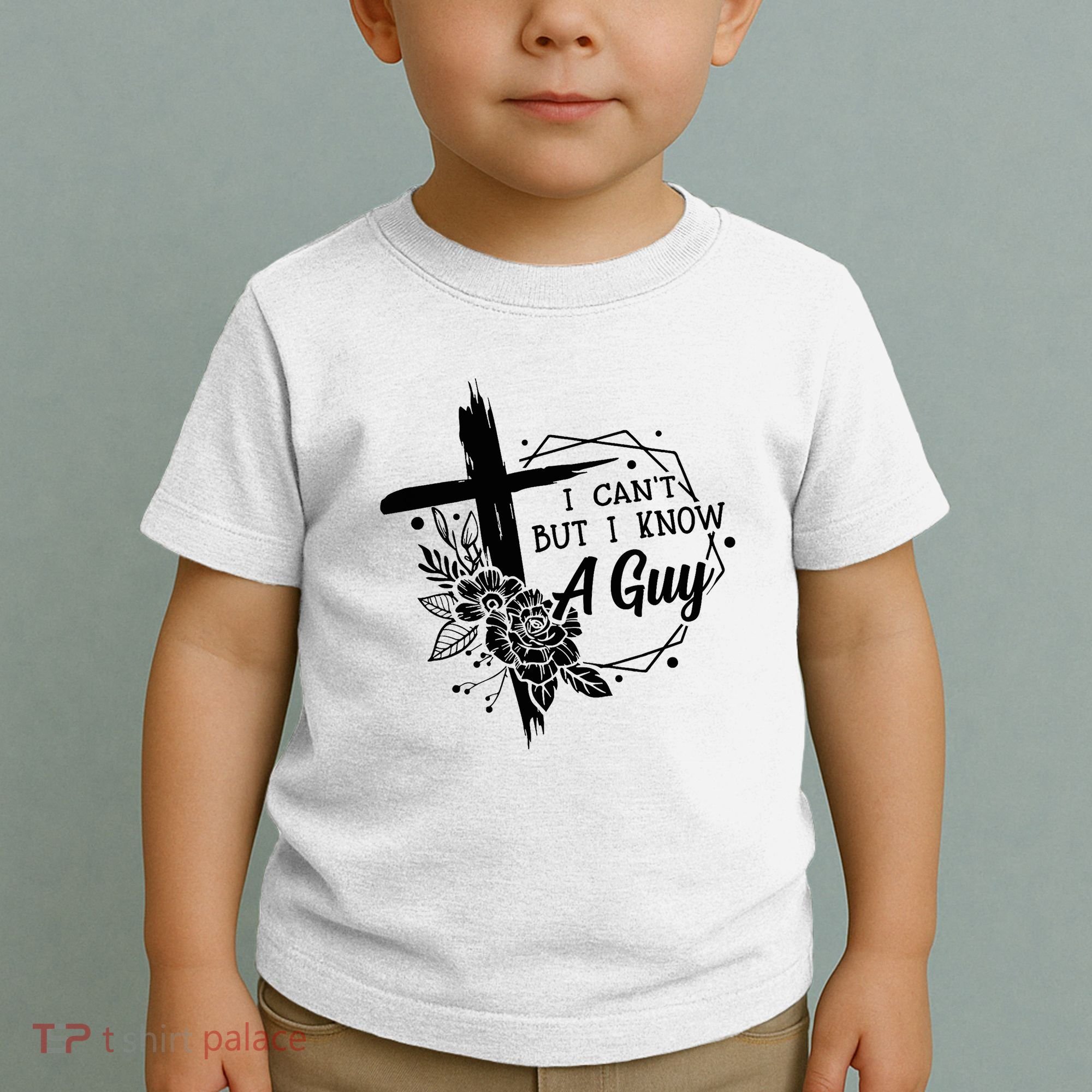I Cant But I Know A Guy Jesus Cross Funny Christian Toddler T-Shirt