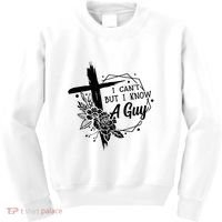 I Cant But I Know A Guy Jesus Cross Funny Christian Kids Sweatshirt thumb 0