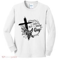 I Cant But I Know A Guy Jesus Cross Funny Christian Kids Long Sleeve Shirt thumb 0