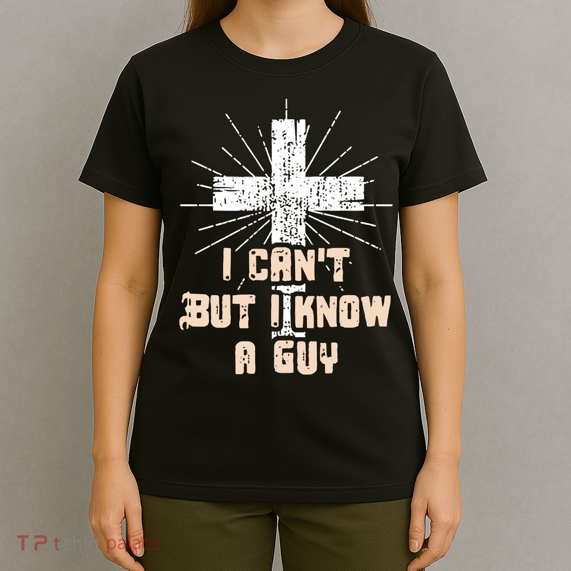 I Can’T But I Know A Guy Christian Jesus God Faith T-Shirt