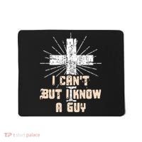 I Can’T But I Know A Guy Christian Jesus God Faith Mousepad thumb 0