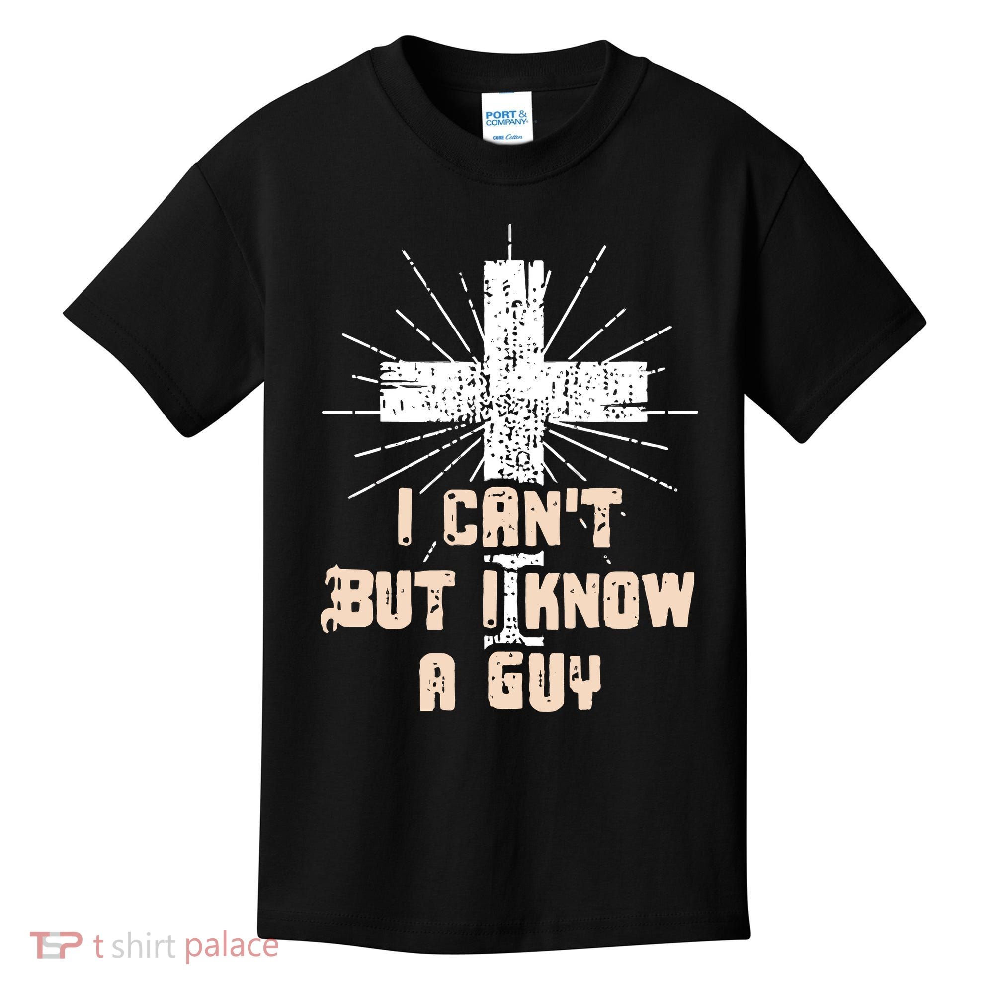 I Can’T But I Know A Guy Christian Jesus God Faith Kids T-Shirt