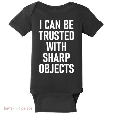 I Can Be Trusted With Sharp Objects Baby Bodysuit