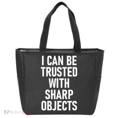 I Can Be Trusted With Sharp Objects Tote Bag