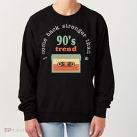 I Come Back Stronger Than A 90's Trend Women's Sweatshirt thumb 0