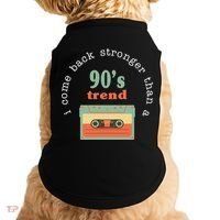 I Come Back Stronger Than A 90's Trend Doggie Tank thumb 0