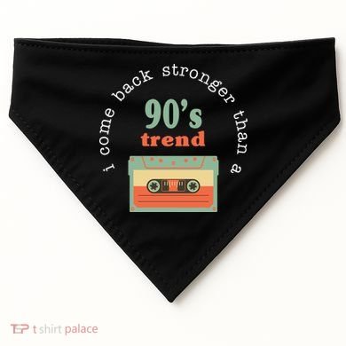 I Come Back Stronger Than A 90's Trend USA-Made Doggie Bandana