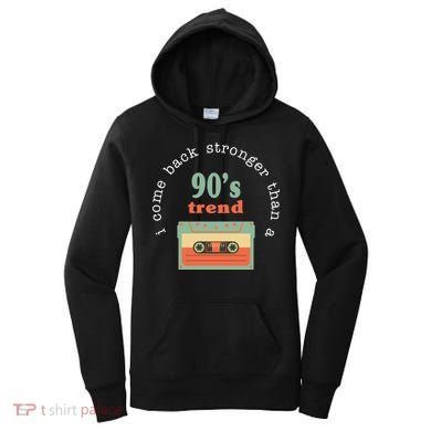 I Come Back Stronger Than A 90's Trend Women's Hoodie