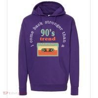 I Come Back Stronger Than A 90's Trend Hoodie thumb 0