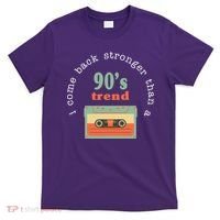 I Come Back Stronger Than A 90's Trend T-Shirt thumb 0