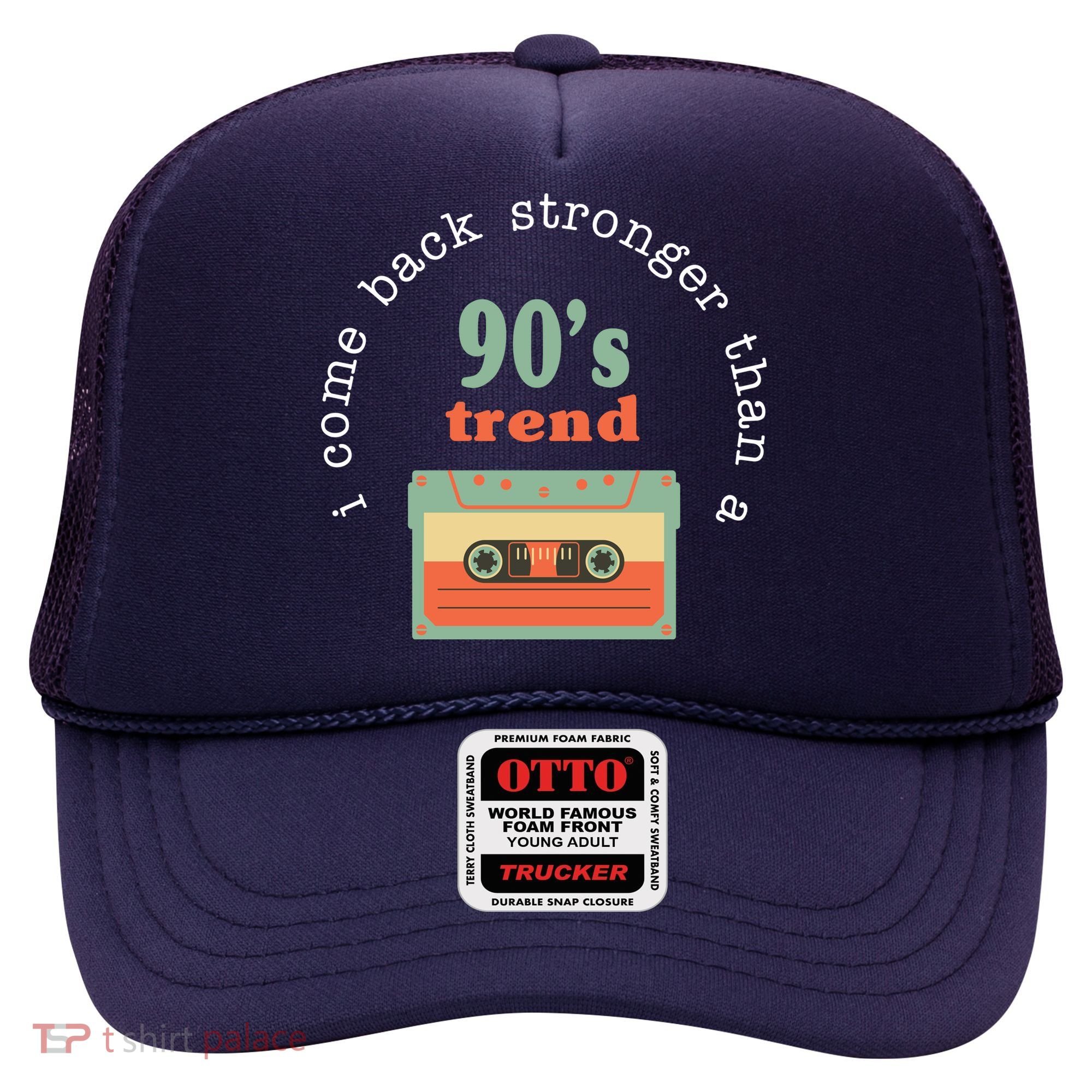 I Come Back Stronger Than A 90's Trend Hat