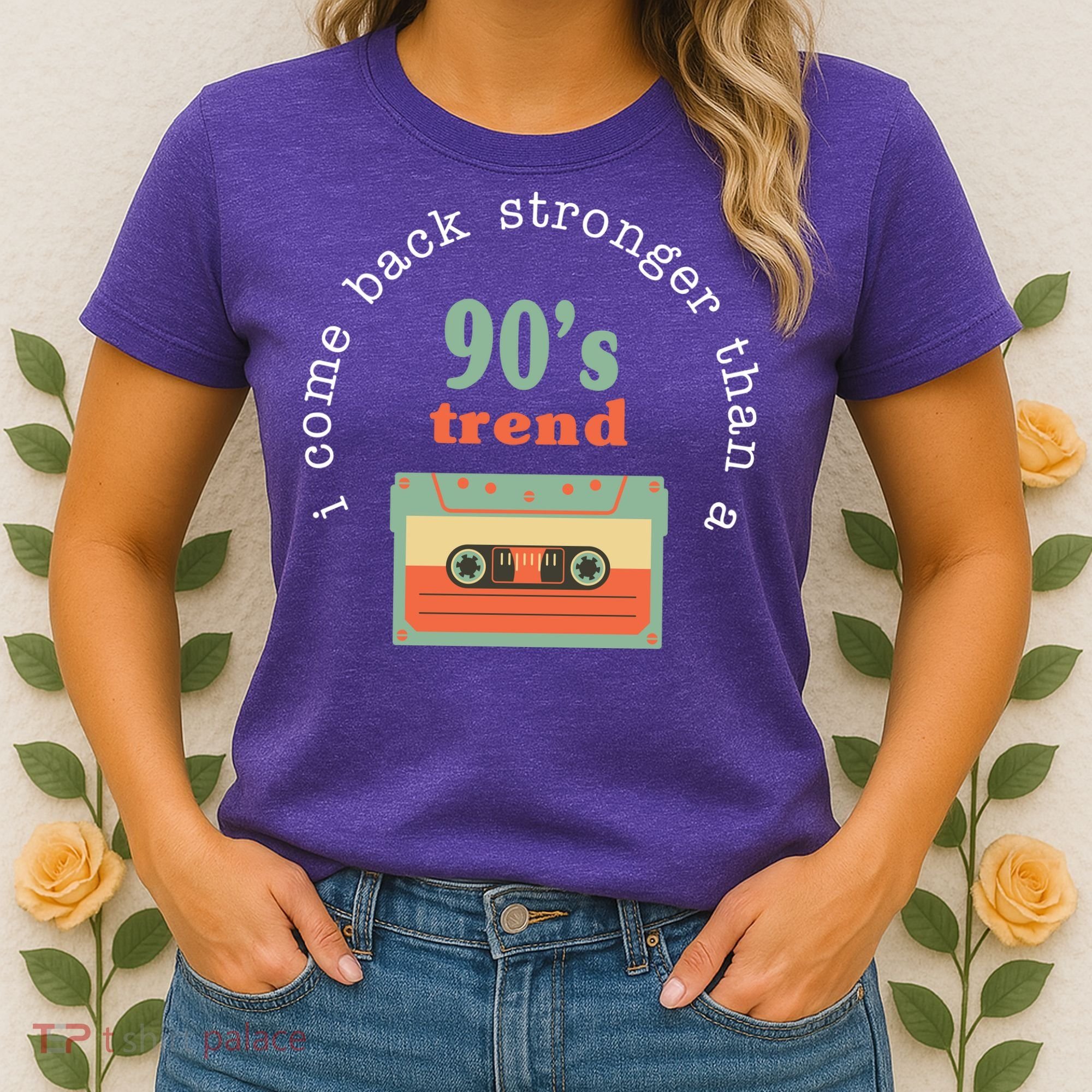 I Come Back Stronger Than A 90's Trend Women's T-Shirt