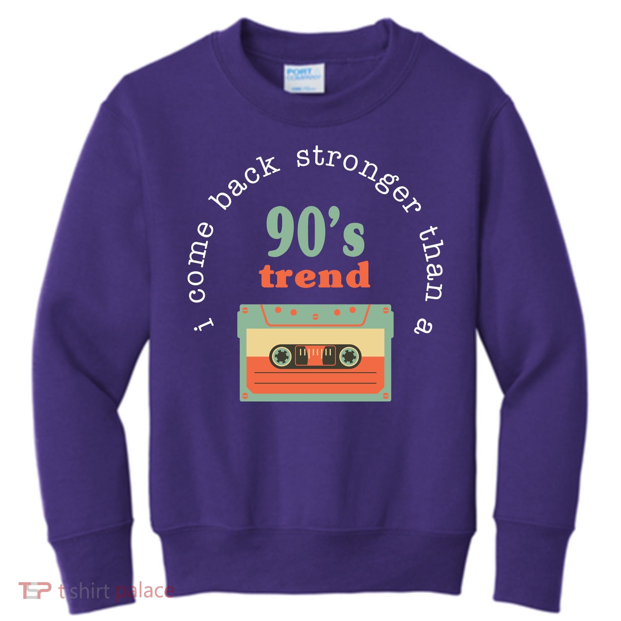 I Come Back Stronger Than A 90's Trend Kids Sweatshirt