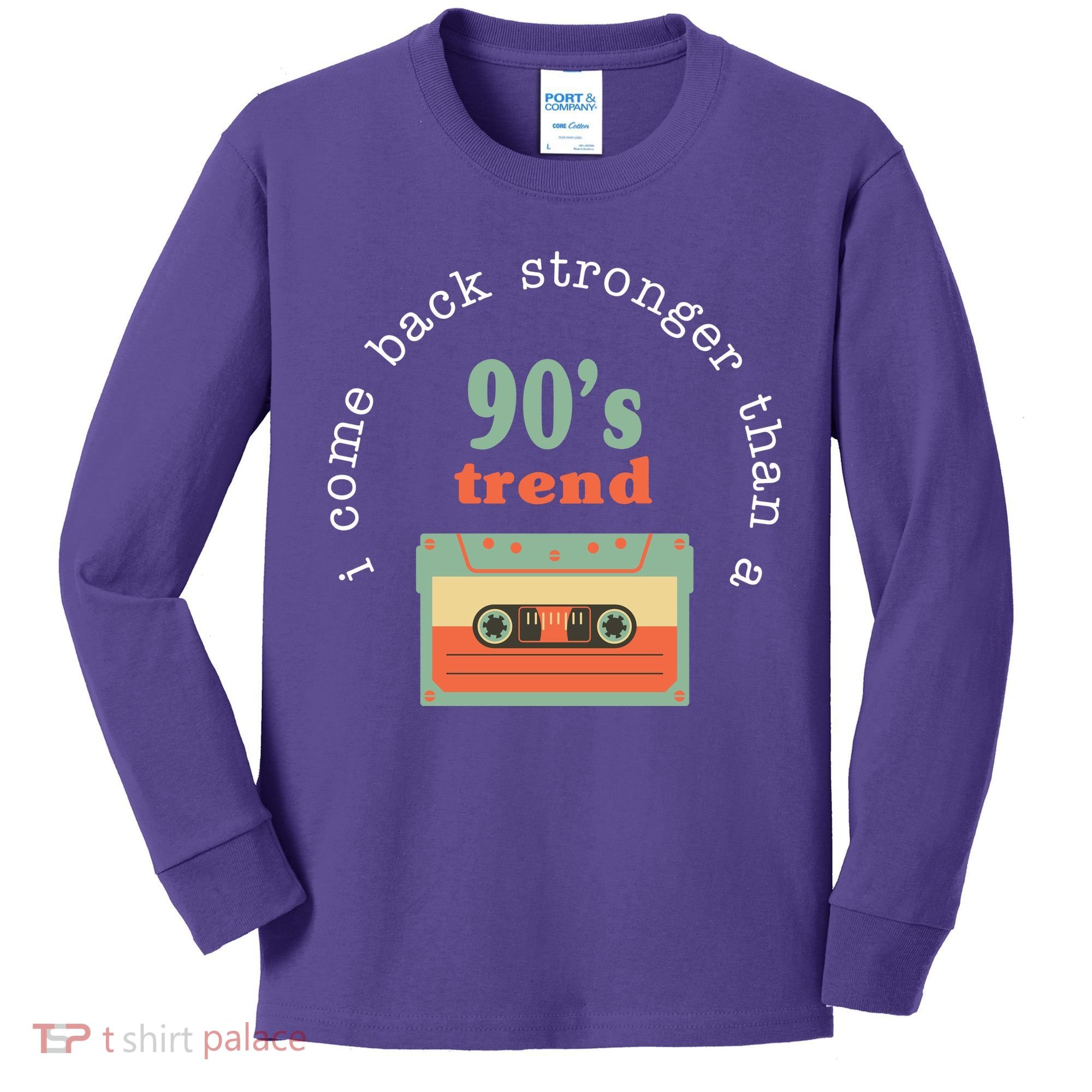 I Come Back Stronger Than A 90's Trend Kids Long Sleeve Shirt