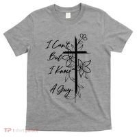 I Cant But I Know A Guy Jesus Cross Funny Christian T-Shirt thumb 0