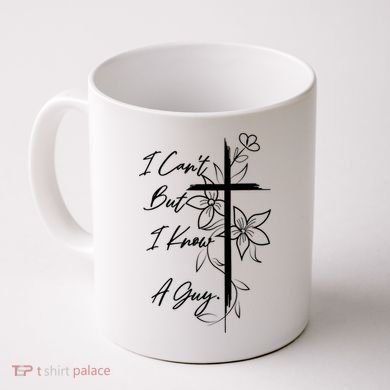 I Cant But I Know A Guy Jesus Cross Funny Christian Coffee Mug