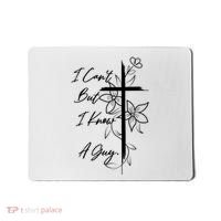 I Cant But I Know A Guy Jesus Cross Funny Christian Mousepad thumb 0