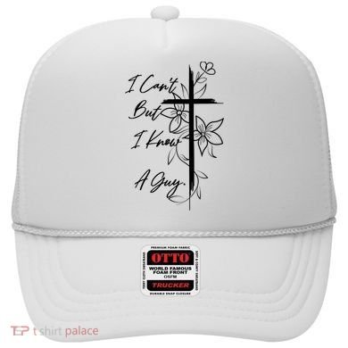 I Cant But I Know A Guy Jesus Cross Funny Christian Hat