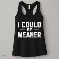 I Could Be Meaner Funny Adult Humor Funny Sarcastic Women's Tank Top thumb 3