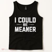 I Could Be Meaner Funny Adult Humor Funny Sarcastic Tank Top thumb 2