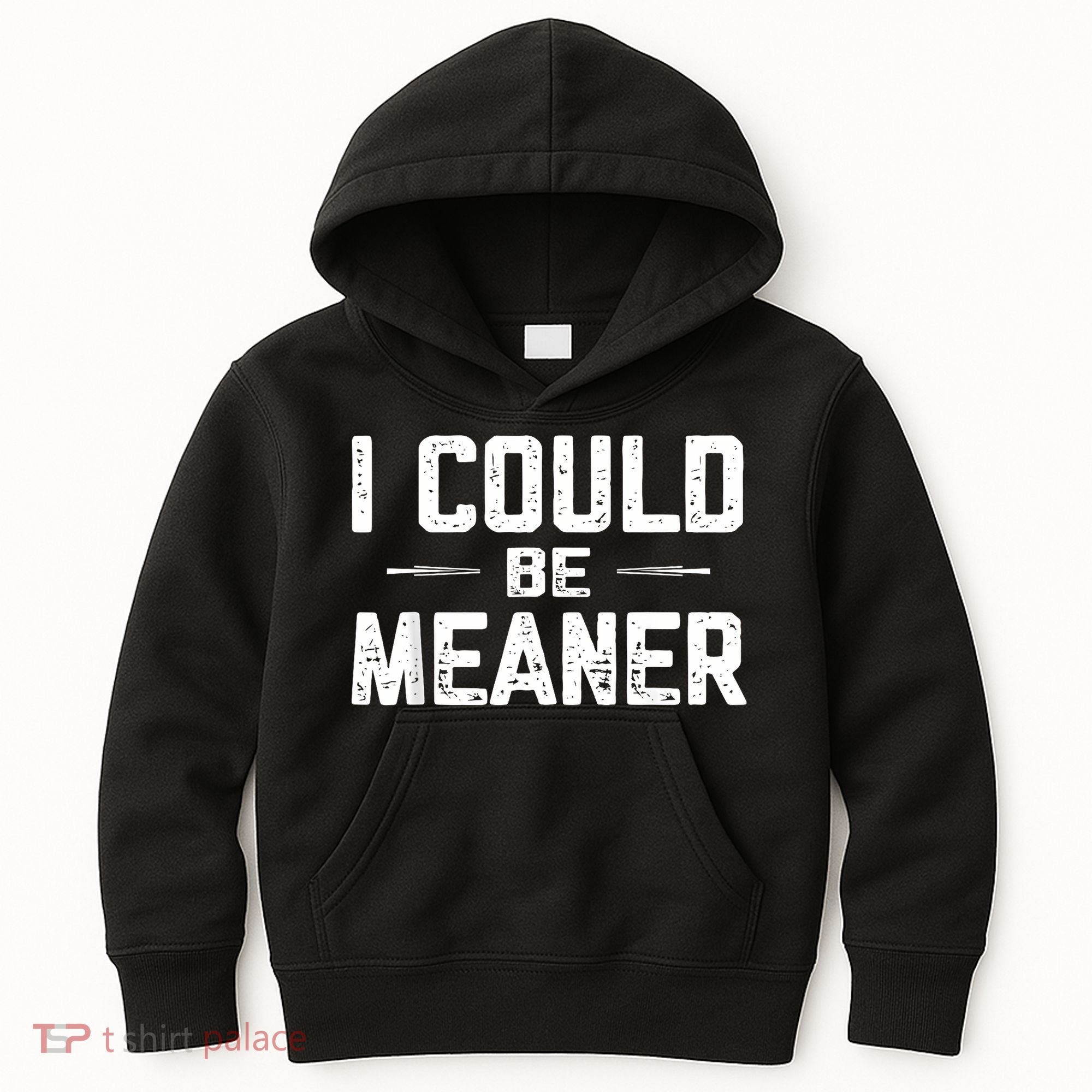 I Could Be Meaner Funny Adult Humor Funny Sarcastic Kids Hoodie