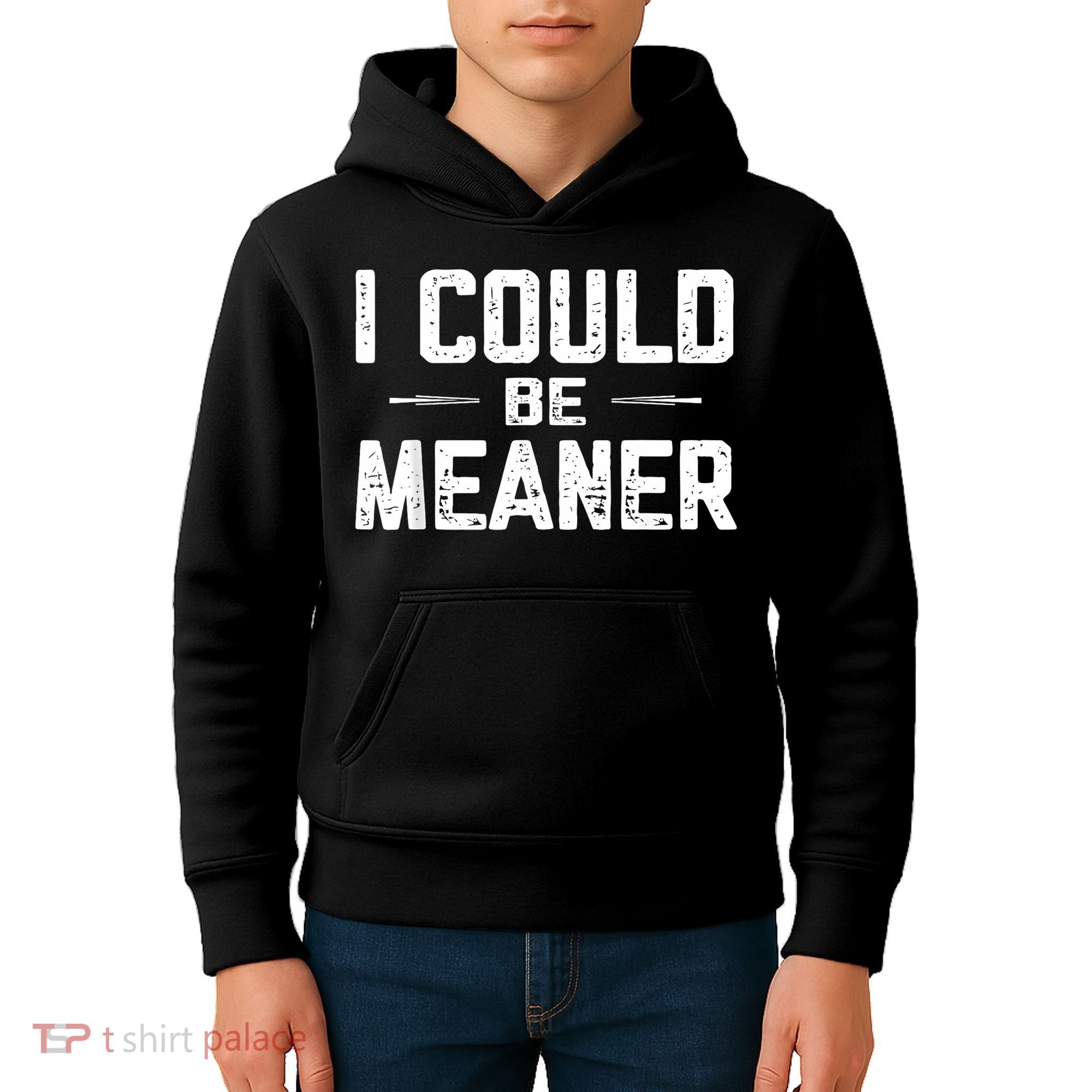 I Could Be Meaner Funny Adult Humor Funny Sarcastic Kids Hoodie