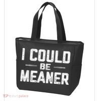 I Could Be Meaner Funny Adult Humor Funny Sarcastic Tote Bag thumb 3