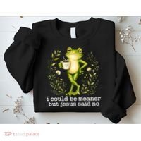 I Could Be Meaner But Jesus Said No Funny Christian Frog Sweatshirt thumb 2