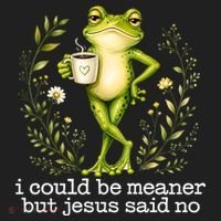 I Could Be Meaner But Jesus Said No Funny Christian Frog Hat thumb 2