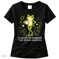 I Could Be Meaner But Jesus Said No Funny Christian Frog Women's T-Shirt thumb 0