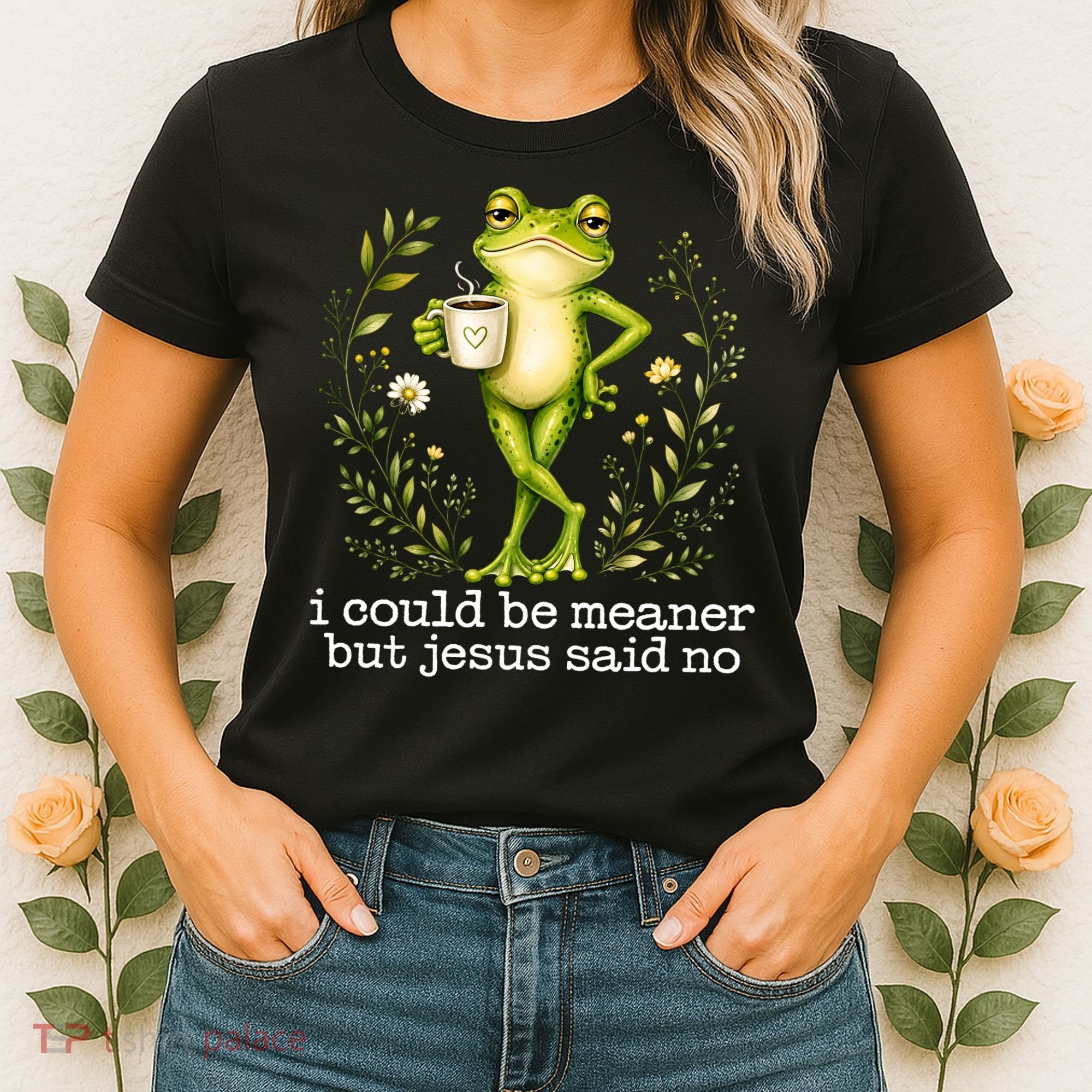 I Could Be Meaner But Jesus Said No Funny Christian Frog Women's T-Shirt