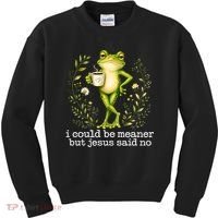 I Could Be Meaner But Jesus Said No Funny Christian Frog Kids Sweatshirt thumb 0