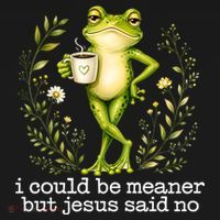I Could Be Meaner But Jesus Said No Funny Christian Frog Kids Sweatshirt thumb 2