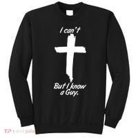 I Cant But I Know A Guy Faith Christianity Cross Sweatshirt thumb 0